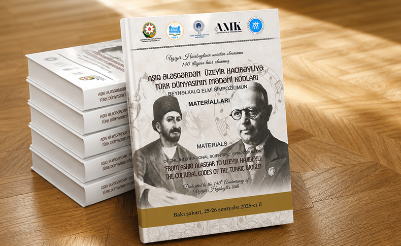 “Aşıq Ələsgərdən Üzeyir Hacıbəyliyə: Türk dünyasının mədəni kodları” beynəlxalq elmi simpoziumunun materialları nəşr olunub