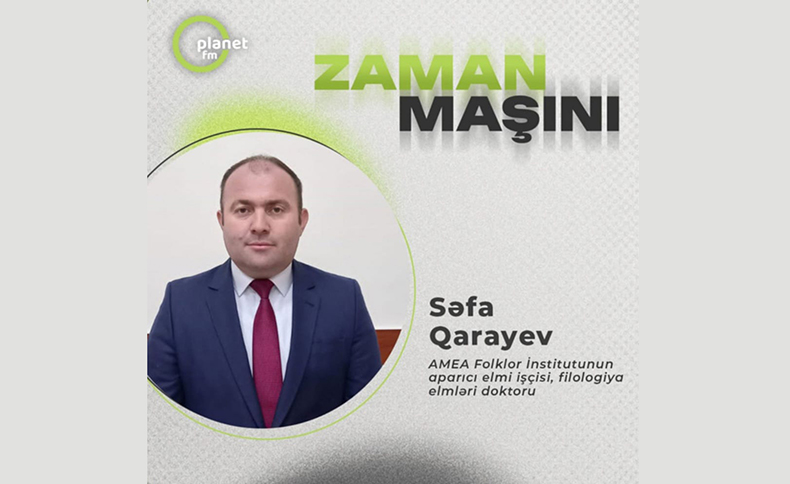 Filologiya elmləri doktoru Səfa Qarayev Planet FM-də “Zaman Maşını” verilişinin qonağı olub, 
